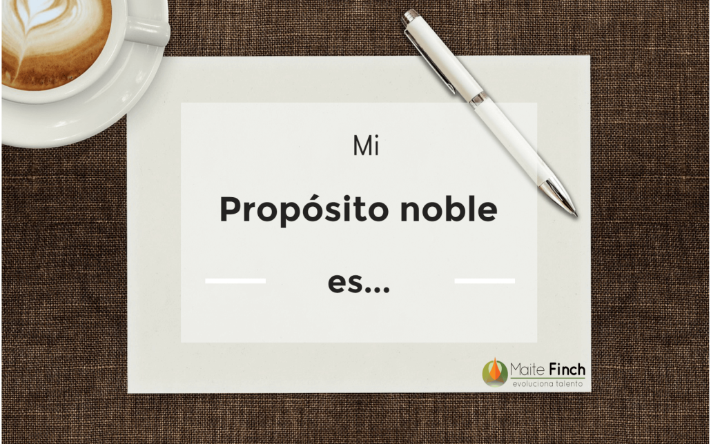 Mi propósito noble es…